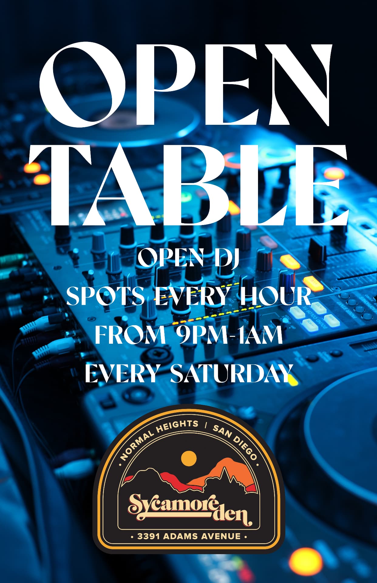 Open Table — open DJ spots every hour from 9pm–1am every Saturday at Sycamore Den